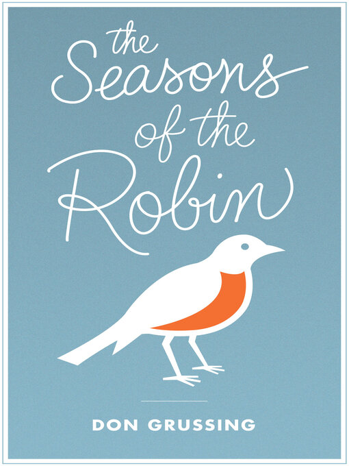 Title details for The Seasons of the Robin by Don Grussing - Available